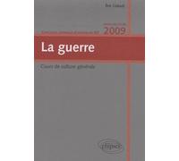 La guerre. Concours commun d'entrée en IEP. Hexaconcours 2009 - Eric Cobast - Ellipses - broché - Scolaire / Universitaire