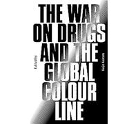 La guerre contre la drogue et la ligne de couleur mondiale