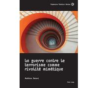 La Guerre Contre Le Terrorisme Comme Rivalité Mimétique