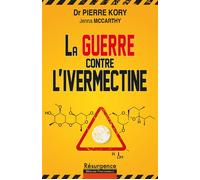 La guerre contre l'ivermectine - Pierre Kory - Marco Pietteur - broché - Essai