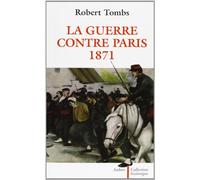 LA GUERRE CONTRE PARIS 1871