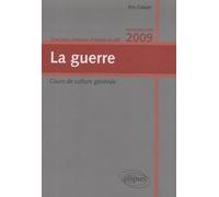 La guerre. Cours de culture générale. Concours commun d'entrée en IEP. Hexaconcours 2009