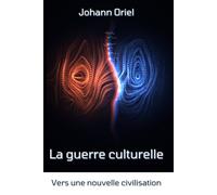 La guerre culturelle: Vers une nouvelle civilisation