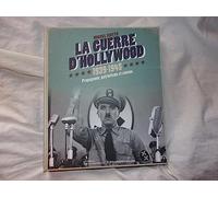 La Guerre D'hollywood 1939-1945 - Propagande, Patriotisme Et Cinéma