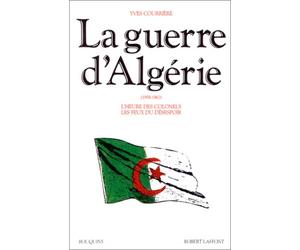 La Guerre d'Algérie, 1958-1962, tome 2 : L'Heure des Colonels ; Les Feux du désespoir