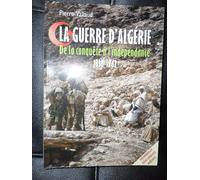 La Guerre D'algerie.De La Conquete A L'independance.1830-1962.