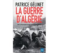 La Guerre d'Algérie - De la toussaint rouge à l'indépendance