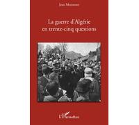La guerre d'Algérie en trente-cinq questions