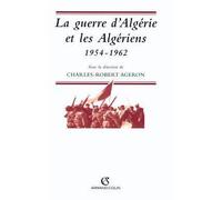 La Guerre D'algérie Et Les Algériens, 1954-1962 - Actes De La Table Ronde, Paris, 26-27 Mars 1996