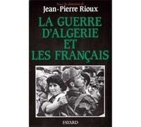La Guerre d'Algérie et les Français Jean-Pierre Rioux (Auteur)