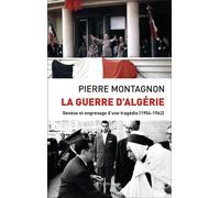 La Guerre d'Algérie Genèse et engrenage d'une tragédie (1954-1962) - Pierre Montagnon - Pygmalion - broché - Etude
