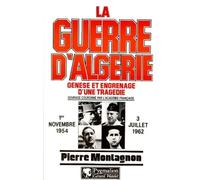 La Guerre D'algerie - Genese Et Engrenage D'une Tragedie