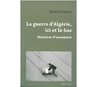 La Guerre D'algérie, Ici Et Là-Bas - Histoires D'anonymes