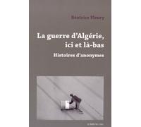 La Guerre D'algérie, Ici Et Là-Bas - Histoires D'anonymes