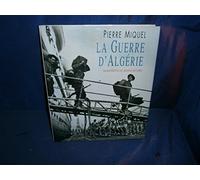 La Guerre D'Algerie. Images Inedites Des Archives Militaires