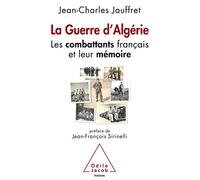 La guerre d'Algérie Les combattants français et leur mémoire - Jean-Charles Jauffret - Odile Jacob - broché - Etude