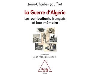 La guerre d'Algérie: Les combattants français et leur mémoire