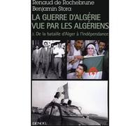 La guerre d'Algérie vue par les Algériens Benjamin Stora (Auteur), Renaud de Rochebrune (Auteur)