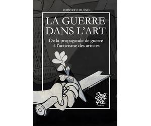 La Guerre Dans L’Art: De la propagande de guerre à l’activisme des artistes