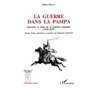 La guerre dans la Pampa – Souvenirs et récits de la frontière argentine (1876-1879) – L'Harmattan