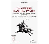 La guerre dans la Pampa – Souvenirs et récits de la frontière argentine (1876-1879) – L'Harmattan