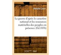 La guerre d'après le caractère national et les ressources matérielles des deux peuples en présence - Adolphe Laure - Hachette Bnf - broché - Livre