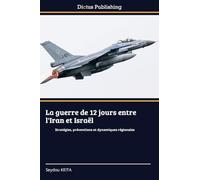 La guerre de 12 jours entre l'Iran et Israël