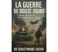 La Guerre de 12 Jours - Israël, Iran et la Stratégie du XXIe siècle: Analyse géopolitique et recomposition des blocs d’influence