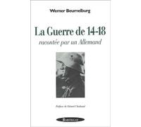 La Guerre De 14-18 - Racontée Par Un Allemand