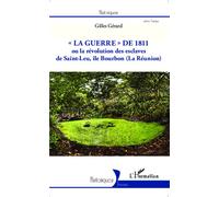 "La guerre" de 1811 Ou la révolution des esclaves de Saint-Leu, île Bourbon (La Réunion) - Gilles Gérard - L'harmattan - broché - Etude