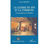 La guerre de 1870 et la Commune – Vie quotidienne à Colombes – L'Harmattan