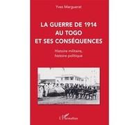 La guerre de 1914 au Togo et ses conséquences Yves Marguerat (Auteur)