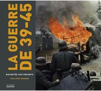 La Guerre de 39-45 racontée aux enfants - Philippe Godard - La Martiniere Jeunesse - relié - Document jeunesse dès 9 ans