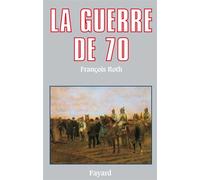 La Guerre de 70 - François Roth - Fayard - broché - Livre