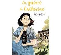 La guerre de Catherine Julia Billet (Auteur), Claire Fauvel (Conception couverture ou illustration)