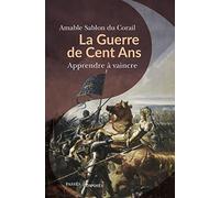 La Guerre De Cent Ans - Apprendre À Vaincre