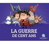 La guerre de Cent Ans - Bruno Wennagel - Quelle Histoire - broché - Document jeunesse dès 6 ans