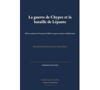 La guerre de Chypre et la bataille de Lépante: Édition moderne de l'ouvrage de 1888 sur la guerre navale en Méditerranée