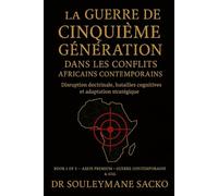 La Guerre de Cinquième Génération dans les conflits africains contemporains: Disruption doctrinale, batailles cognitives et adaptation stratégique