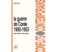 La guerre de Corée 1950-1953: Guerre froide en Asie orientale