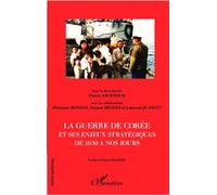 La guerre de Corée et ses enjeux stratégiques de 1950 à nos jours - Pierre Journoud - L'harmattan - broché - Essai