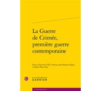 La Guerre de Crimée, première guerre contemporaine - Marie-Pierre Rey - Classiques Garnier - broché - Essai