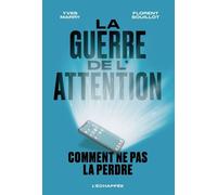 La guerre de l’attention Comment ne pas la perdre - Yves Marry - L'echappee - broché - Essai