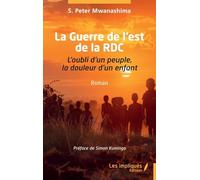 La Guerre de l’est de la RDC: L’oubli d’un peuple, la douleur d’un enfant