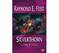La Guerre de la Faille, T2 : Silverthorn Tome 2 - Raymond Elias Feist - Bragelonne - broché - Roman