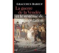 La guerre de la vendee et le systeme de depopulation Gracchus Babeuf (Auteur), Stéphane Courtois (Editeur général)
