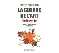 La Guerre De L'art - Gagner Le Combat Intérieur De La Créativité