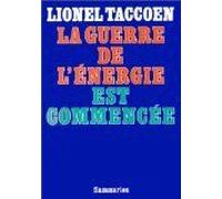 La Guerre de l'énergie est commencée Lionel Taccoen (Auteur)
