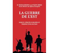 La guerre de l'est Enjeux, vérités oubliées et perspectives de paix - Mukulumanya Wa N'Gate Zenda - L'harmattan - broché - Essai