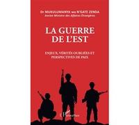La guerre de l'est Enjeux, vérités oubliées et perspectives de paix - Mukulumanya Wa N'Gate Zenda - L'harmattan - broché - Essai